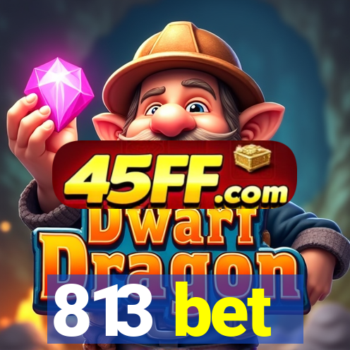813 bet